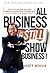 ALL Business is STILL Show ...
