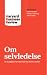 Om selvledelse: De ti vigtigste Harvard Business Review-artikler
