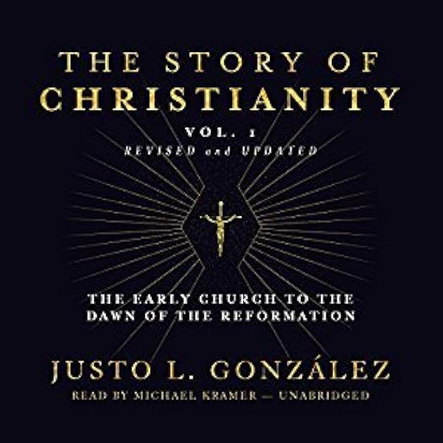 The Early Church to the Reformation (The Story of Christianity #1)