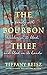 The Bourbon Thief
