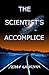 THE SCIENTIST'S ACCOMPLICE