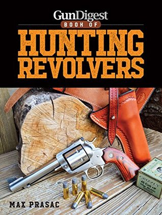 Gun Digest Book of Hunting Revolvers (Kindle Edition)