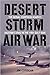 Desert Storm Air War: The A...