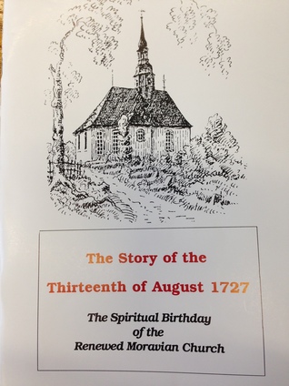 The Story of the Thirteenth of August 1727: The Spiritual Birthday of the Renewed Moravian Church (Unknown Binding)