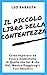 Il Piccolo Libro della Contentezza: Come Imparare ad Essere Soddisfatto di Quello che Sei & che Hai, Mentre Raggiungi i Tuoi Obiettivi (Italian Edition)