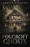 The Folcroft Ghosts by Darcy Coates