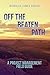 Off the Beaten Path: A Project Management Field Guide (Real Life Professional Services Series Book 1)