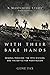 With Their Bare Hands: Gene...