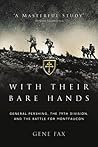 With Their Bare Hands: General Pershing, the 79th Division, and the battle for Montfaucon