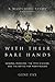 With Their Bare Hands by Gene Fax
