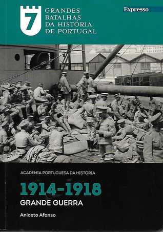 Grandes Batalhas da História de Portugal - 1914-1918: Grande Guerra