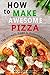 How to Make Awesome Pizza by Nicholas Brown