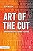 Art of the Cut: Conversations with Film and TV Editors