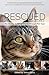 Rescued Volume 2: The Healing Stories of 12 Cats, Through Their Eyes