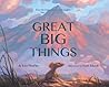 Great Big Things by Kate Hoefler
