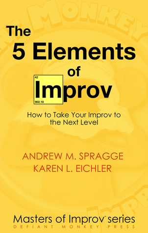 The 5 Elements of Improv (Masters of Improv #1)
