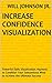 Increase Confidence Visualization: Powerful Daily Visualization Hypnosis to Condition Your Subconsious Mind to Achieve the Ultimate Success