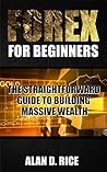 Forex for Beginners: The Straightforward Guide to Building Massive Wealth