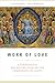 Work of Love: A Theological Reconstruction of the Communion of Saints
