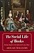 The Social Life of Books Reading Together in the Eighteenth-Century Home (The Lewis Walpole Series in Eighteenth-Century Culture and History) by Abigail Williams