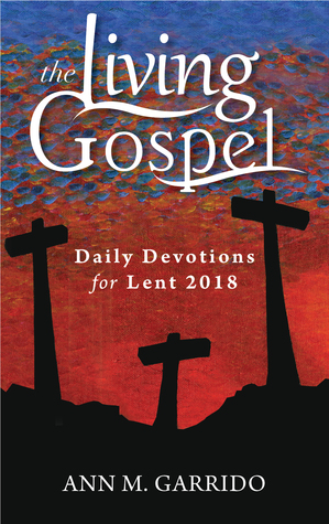 Daily Devotions for Lent 2018 (The Living Gospel)