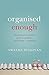 Organised Enough: The Anti-Perfectionist's Guide to Getting—and Staying—Organised