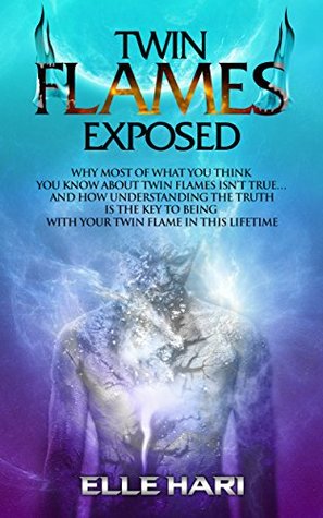 Twin Flames Exposed: Why Most of What You Think You Know About Twin Flames Isn't True...and How Understanding the Truth is the Key to Being with Your Twin Flame in this Lifetime (Kindle Edition)