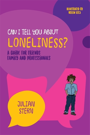 Can I tell you about Loneliness?: A guide for friends, family and professionals (Paperback)