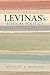 Levinas's Ethical Politics (The Helen and Martin Schwartz Lectures in Jewish Studies)