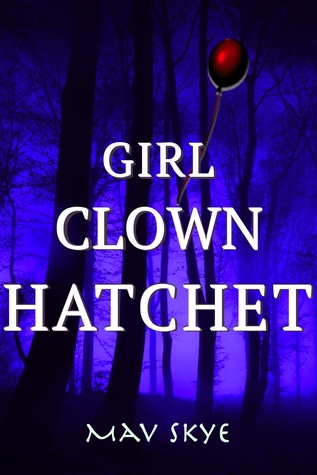 Girl Clown Hatchet (Girl Clown Hatchet  #1)