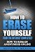 How to Erase Yourself from ...
