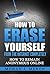 How to Erase Yourself from the Internet Completely: How to Remain Anonymous Online