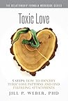 Toxic Love 5 Steps: How to Identify Toxic-Love Patterns and Find Fulfilling Attachments: The Relationship Formula Workbook Series Book cover for Toxic Love 5 Steps: How to Identify Toxic-Love Patterns and Find Fulfilling Attachments: The Relationship Formula Workbook Series