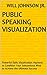 Public Speaking Visualization: Powerful Daily Visualization Hypnosis to Condition Your Subconsious Mind to Achieve the Ultimate Success