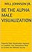 Be the Alpha Male Visualization: Powerful Daily Visualization Hypnosis to Condition Your Subconsious Mind to Achieve the Ultimate Success