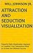 Attraction and Seduction Visualization: Powerful Daily Visualization Hypnosis to Condition Your Subconsious Mind to Achieve the Ultimate Success
