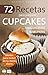 72 RECETAS PARA PREPARAR CUPCAKES, MAGDALENAS Y MUFFINS: Ideales para incluir en tu menú diario (Colección Cocina Fácil & Práctica nº 19) (Spanish Edition)
