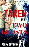 Taken By Two Ghosts Taken By Two Ghosts