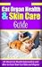 Cat Organ Health & Skin Care Guide: All About Cat Health Information and How to Care Your Cat Skin and Organs