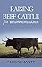 Raising Beef Cattle For Beg...
