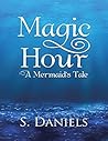Magic Hour: A Mermaid's Tale Magic Hour: A Mermaid's Tale