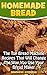 Homemade Bread: The Top Bread Machine Recipes That Will Change The Way You Use Your Bread Maker
