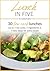 Lunch in Five: 30 Low Carb Lunches. Up to 5 Net Carbs & 5 Ingredients Each! (Keto in Five Book 2)