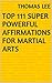 Top 111 Super Powerful Affirmations For Martial Arts by Thomas Lee