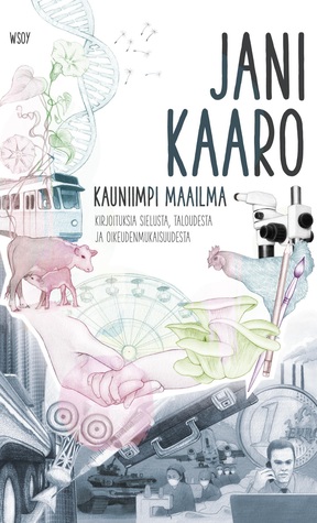 Kauniimpi maailma: kirjoituksia sielusta, taloudesta ja oikeudenmukaisuudesta (Paperback)