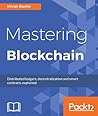 Book cover for Mastering Blockchain: Deeper insights into decentralization, cryptography, Bitcoin, and popular Blockchain frameworks