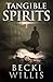 Tangible Spirits by Becki Willis