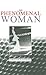 The Phenomenal Woman by Christine Battersby