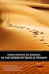 From Medina to Karbala: In The Words of Imam al-Husayn
