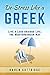 De-Stress Like a Greek: Live a Less Anxious Life, the Mediterranean Way